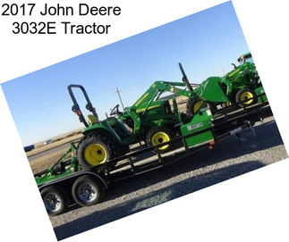 2017 John Deere 3032E Tractor