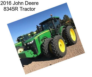 2016 John Deere 8345R Tractor