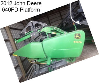 2012 John Deere 640FD Platform