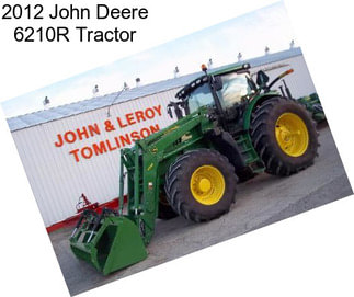 2012 John Deere 6210R Tractor