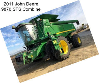 2011 John Deere 9870 STS Combine