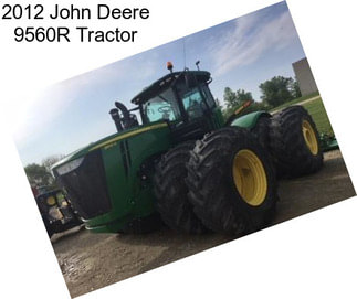 2012 John Deere 9560R Tractor