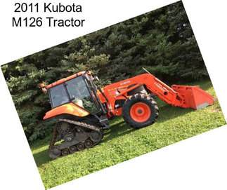 2011 Kubota M126 Tractor