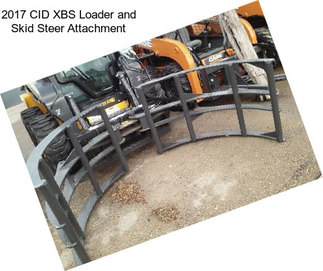 2017 CID XBS Loader and Skid Steer Attachment