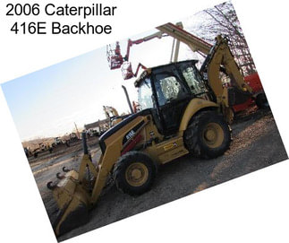 2006 Caterpillar 416E Backhoe