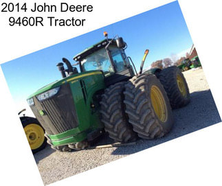 2014 John Deere 9460R Tractor