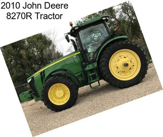 2010 John Deere 8270R Tractor