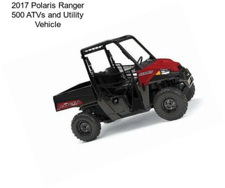 2017 Polaris Ranger 500 ATVs and Utility Vehicle