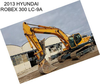 2013 HYUNDAI ROBEX 300 LC-9A