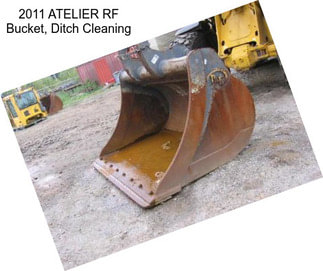 2011 ATELIER RF Bucket, Ditch Cleaning