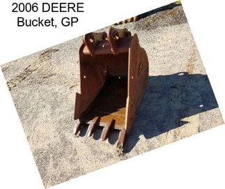 2006 DEERE Bucket, GP