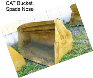 CAT Bucket, Spade Nose