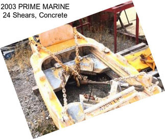 2003 PRIME MARINE 24 Shears, Concrete