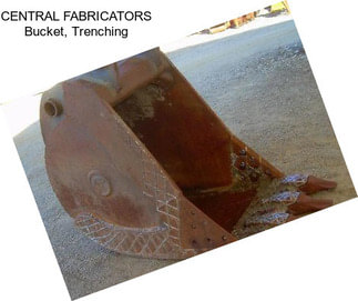 CENTRAL FABRICATORS Bucket, Trenching