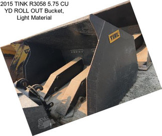 2015 TINK R3058 5.75 CU YD ROLL OUT Bucket, Light Material