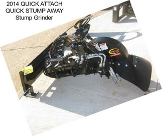 2014 QUICK ATTACH QUICK STUMP AWAY Stump Grinder