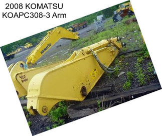 2008 KOMATSU KOAPC308-3 Arm