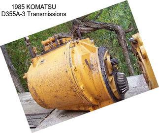 1985 KOMATSU D355A-3 Transmissions