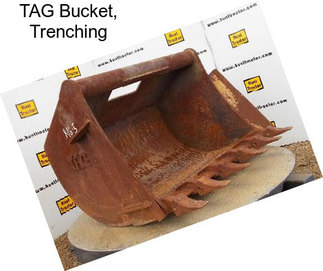 TAG Bucket, Trenching