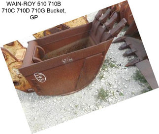 WAIN-ROY 510 710B 710C 710D 710G Bucket, GP