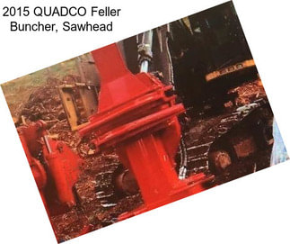 2015 QUADCO Feller Buncher, Sawhead