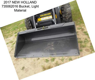 2017 NEW HOLLAND 735062016 Bucket, Light Material