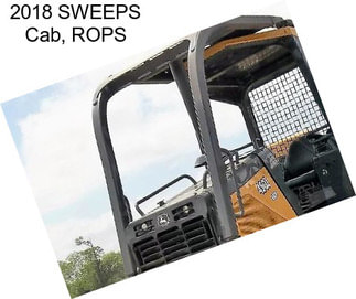 2018 SWEEPS Cab, ROPS