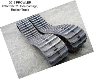 2018 PROWLER 420x100x52 Undercarriage, Rubber Track