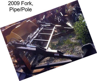 2009 Fork, Pipe/Pole