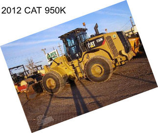 2012 CAT 950K