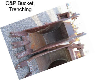 C&P Bucket, Trenching