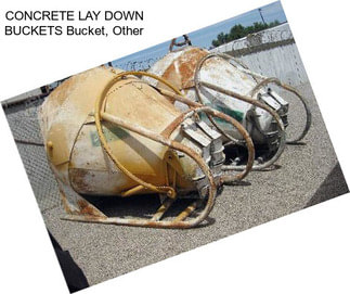 CONCRETE LAY DOWN BUCKETS Bucket, Other