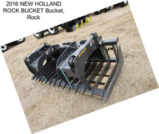 2016 NEW HOLLAND ROCK BUCKET Bucket, Rock