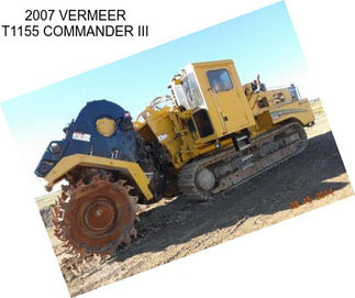 2007 VERMEER T1155 COMMANDER III
