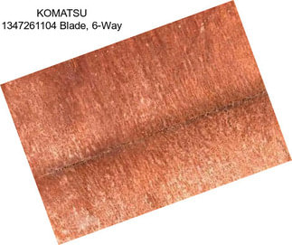 KOMATSU 1347261104 Blade, 6-Way