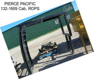 PIERCE PACIFIC 132-1609 Cab, ROPS