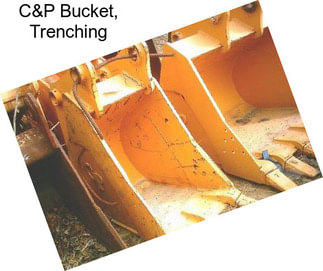 C&P Bucket, Trenching