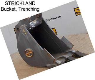 STRICKLAND Bucket, Trenching