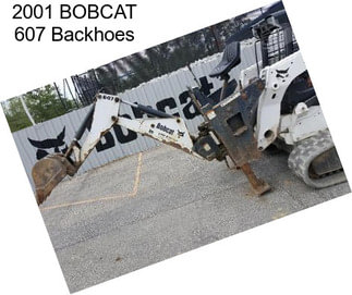 2001 BOBCAT 607 Backhoes