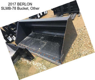 2017 BERLON SLMB-78 Bucket, Other