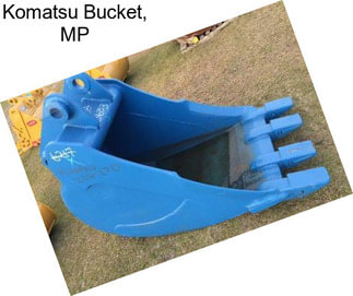 Komatsu Bucket, MP