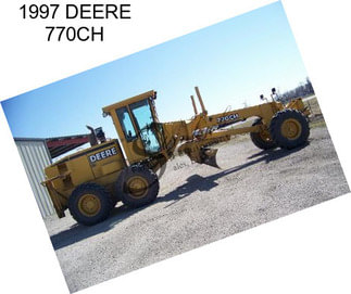 1997 DEERE 770CH