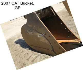 2007 CAT Bucket, GP
