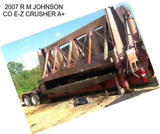 2007 R M JOHNSON CO E-Z CRUSHER A+