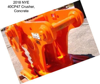 2018 NYE 40CP47 Crusher, Concrete