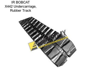 IR BOBCAT X442 Undercarriage, Rubber Track