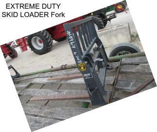 EXTREME DUTY SKID LOADER Fork