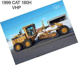 1999 CAT 160H VHP