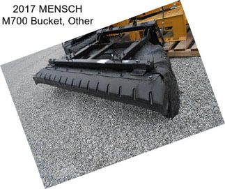 2017 MENSCH M700 Bucket, Other