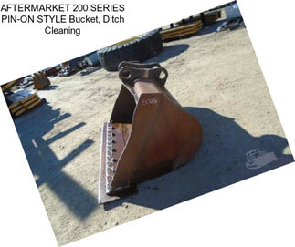 AFTERMARKET 200 SERIES PIN-ON STYLE Bucket, Ditch Cleaning